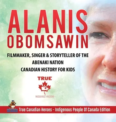 Alanis Obomsawin - Filmemacherin, Sängerin und Geschichtenerzählerin der Abenaki Nation - Kanadische Geschichte für Kinder - Wahre kanadische Helden - Ureinwohner von Kanada - Alanis Obomsawin - Filmmaker, Singer & Storyteller of the Abenaki Nation - Canadian History for Kids - True Canadian Heroes - Indigenous People Of Can