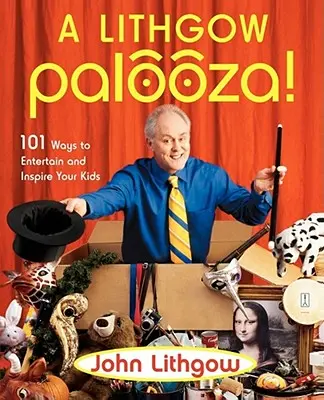 Ein Lithgow Palooza! 101 Wege, Ihre Kinder zu unterhalten und zu inspirieren - A Lithgow Palooza!: 101 Ways to Entertain and Inspire Your Kids