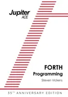 Das Jupiter ACE-Handbuch - 35. Jubiläumsausgabe: Forth-Programmierung - The Jupiter ACE Manual - 35th Anniversary Edition: Forth Programming