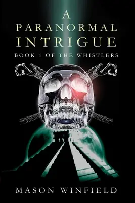 Eine paranormale Intrige: Das erste Buch von The Whistlers - A Paranormal Intrigue: The First Book of The Whistlers