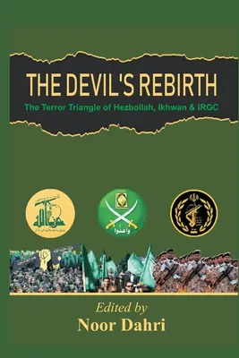 Die Wiedergeburt des Teufels: Das Terror-Dreieck aus Ikhwan, IRGC und Hisbollah - The Devils Rebirth: The Terror Triangle of Ikhwan, IRGC and Hezbollah
