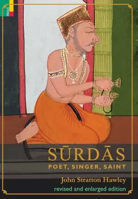 Surdas: Dichter, Sänger, Heiliger - Surdas: Poet, Singer, Saint