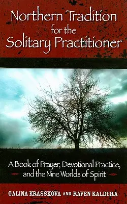 Northern Tradition for the Solitary Practitioner: Ein Buch über Gebete, Andachtsübungen und die neun Welten des Geistes - Northern Tradition for the Solitary Practitioner: A Book of Prayer, Devotional Practice, and the Nine Worlds of Spirit
