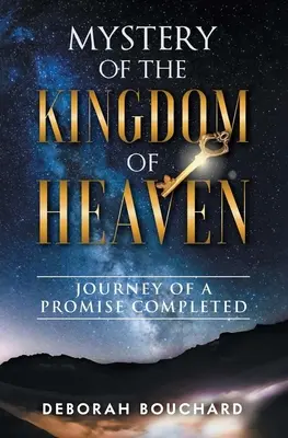 Das Geheimnis des Himmelreichs: Die Reise eines erfüllten Versprechens - Mystery of the Kingdom of Heaven: Journey of a Promise Completed