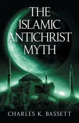 Der islamische Antichrist-Mythos: Warum die Bestie kein Araber oder Muslim ist - The Islamic Antichrist Myth: Why the Beast Is Not an Arab or a Muslim