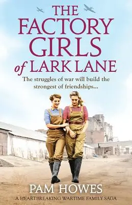 Die Fabrikmädchen der Lark Lane: Eine herzzerreißende Familiensaga aus der Kriegszeit - The Factory Girls of Lark Lane: A heartbreaking wartime family saga