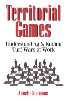 Territoriale Spiele: Verstehen und Beenden von Revierkämpfen am Arbeitsplatz - Territorial Games: Understanding and Ending Turf Wars at Work