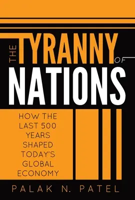 Die Tyrannei der Nationen: Wie die letzten 500 Jahre die heutige Weltwirtschaft geformt haben - The Tyranny of Nations: How the Last 500 Years Shaped Today's Global Economy