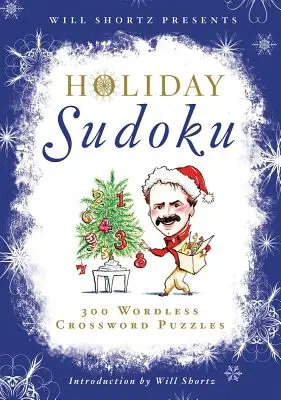 Will Shortz präsentiert Holiday Sudoku: 300 leichte bis schwere Rätsel - Will Shortz Presents Holiday Sudoku: 300 Easy to Hard Puzzles