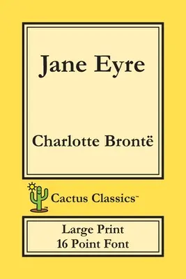 Jane Eyre (Cactus Classics Großdruck): 16 Punkt Schrift; Großer Text; Große Schrift; Currer Bell - Jane Eyre (Cactus Classics Large Print): 16 Point Font; Large Text; Large Type; Currer Bell