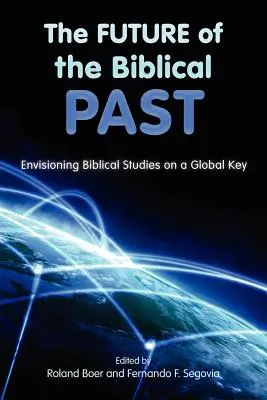 Die Zukunft der biblischen Vergangenheit: Bibelstudien auf einer globalen Ebene - The Future of the Biblical Past: Envisioning Biblical Studies on a Global Key