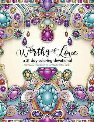 Der Liebe würdig: Eine 31-tägige Reise zum Ausmalen - Worthy of Love: A 31 Day Coloring Journey