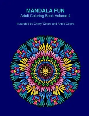 Mandala Fun Adult Coloring Book Volume 4: Mandala-Malbücher für Erwachsene für entspannenden Malspaß mit #cherylcolors #anniecolors #angelacolorz - Mandala Fun Adult Coloring Book Volume 4: Mandala adult coloring books for relaxing colouring fun with #cherylcolors #anniecolors #angelacolorz