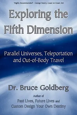 Die Erforschung der fünften Dimension: Paralleluniversen, Teleportation und außerkörperliche Reisen - Exploring the Fifth Dimension: Parallel Universes, Teleportation and Out-of-Body Travel