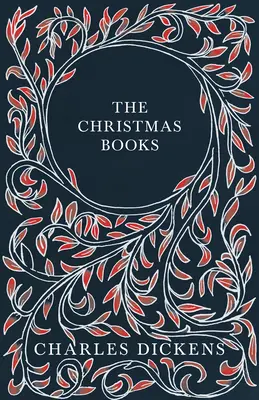 Die Weihnachtsbücher - A Christmas Carol, The Chimes, The Cricket on the Hearth, The Battle of Life, & The Haunted Man and the Ghost's Bargain - With A - The Christmas Books - A Christmas Carol, The Chimes, The Cricket on the Hearth, The Battle of Life, & The Haunted Man and the Ghost's Bargain - With A