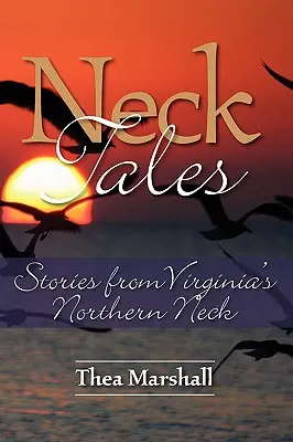 Neck Tales: Geschichten aus Virginias nördlichem Hals - Neck Tales: Stories from Virginia's Northern Neck