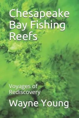 Die Fischereiriffe der Chesapeake Bay: Reisen der Wiederentdeckung - Chesapeake Bay Fishing Reefs: Voyages of Rediscovery