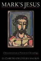 Der Jesus des Markus: Charakterisierung als erzählende Christologie - Mark's Jesus: Characterization as Narrative Christology