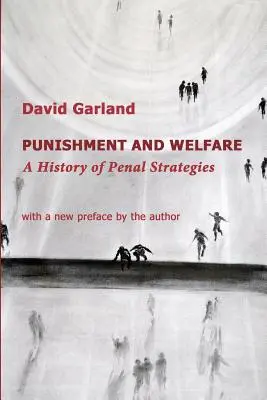 Bestrafung und Wohlfahrt: Eine Geschichte der Strafrechtsstrategien - Punishment and Welfare: A History of Penal Strategies