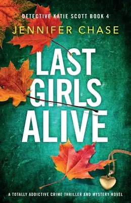 Die letzten lebenden Mädchen: Ein absolut fesselnder Krimi und Mystery-Roman - Last Girls Alive: A totally addictive crime thriller and mystery novel