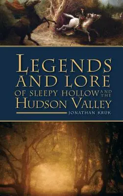 Legenden und Überlieferungen über Sleepy Hollow und das Hudson Valley - Legends and Lore of Sleepy Hollow and the Hudson Valley