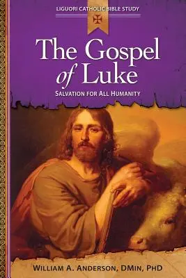 Das Lukasevangelium: Erlösung für die ganze Menschheit - Gospel of Luke: Salvation for All Humanity