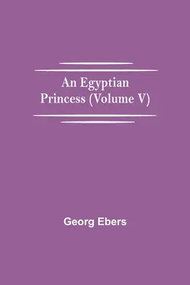 Eine ägyptische Prinzessin (Band V) - An Egyptian Princess (Volume V)