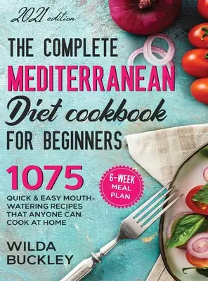 Das komplette Mittelmeerdiät-Kochbuch für Einsteiger - The Complete Mediterranean Diet Cookbook for Beginners