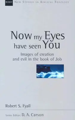 Jetzt haben meine Augen dich gesehen: Bilder der Schöpfung und des Bösen im Buch Hiob - Now My Eyes Have Seen You: Images of Creation and Evil in the Book of Job