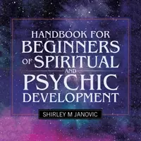 Handbuch für Anfänger der spirituellen und psychischen Entwicklung - Handbook for Beginners of Spiritual and Psychic Development