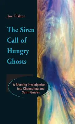 Der Sirenenruf der hungrigen Geister: Eine fesselnde Untersuchung von Channeling und Geisterführern - The Siren Call of Hungry Ghosts: A Riveting Investigation Into Channeling and Spirit Guides