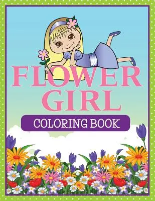 Blumenmädchen-Malbuch - Flower Girl Coloring Book