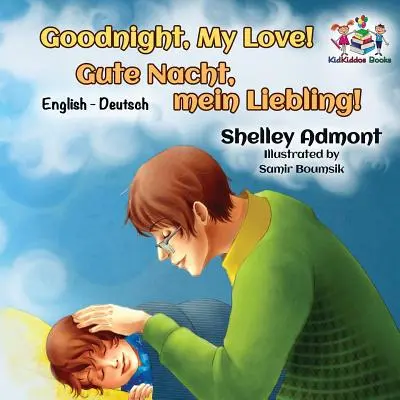 Goodnight, My Love! (Deutsch-Englisches Kinderbuch): Deutsches zweisprachiges Buch für Kinder - Goodnight, My Love! (English German Children's Book): German Bilingual Book for Kids