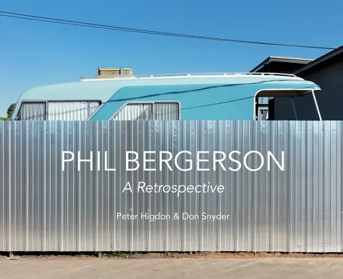 Phil Bergerson: Eine Retrospektive - Phil Bergerson: A Retrospective