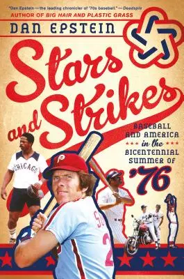 Stars und Strikes: Baseball und Amerika im Sommer der Zweihundertjahrfeier von '76 - Stars and Strikes: Baseball and America in the Bicentennial Summer of '76