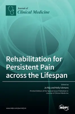 Rehabilitation bei anhaltenden Schmerzen über die gesamte Lebensspanne - Rehabilitation for Persistent Pain Across the Lifespan