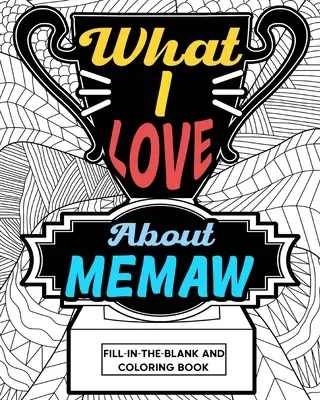 Was ich an Memaw liebe Malbuch - What I Love About Memaw Coloring Book
