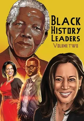 Black History Leaders: Band 2: Nelson Mandela, Michelle Obama, Kamala Harris und Tyler Perry - Black History Leaders: Volume 2: Nelson Mandela, Michelle Obama, Kamala Harris and Tyler Perry