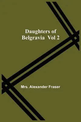 Töchter von Belgravia; Band 2 - Daughters Of Belgravia; Vol 2