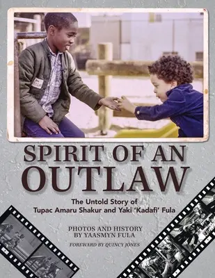 Geist eines Geächteten: Die unerzählte Geschichte von Tupac Amaru Shakur und Yaki Kadafi“ Fula“ - Spirit of an Outlaw: The Untold Story of Tupac Amaru Shakur and Yaki Kadafi