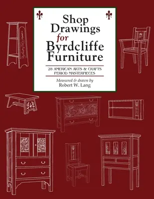 Shop Drawings for Byrdcliffe Furniture: 28 Meisterwerke amerikanischer Arts & Crafts Möbel - Shop Drawings for Byrdcliffe Furniture: 28 Masterpieces American Arts & Crafts Furniture