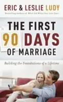 Die ersten 90 Tage der Ehe: Das Fundament für ein ganzes Leben legen - The First 90 Days of Marriage: Building the Foundations of a Lifetime