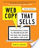 Webtexte, die sich verkaufen: Die revolutionäre Formel für die Erstellung von Killertexten, die die Aufmerksamkeit der Kunden erregen und sie zum Kauf bewegen - Web Copy That Sells: The Revolutionary Formula for Creating Killer Copy That Grabs Their Attention and Compels Them to Buy