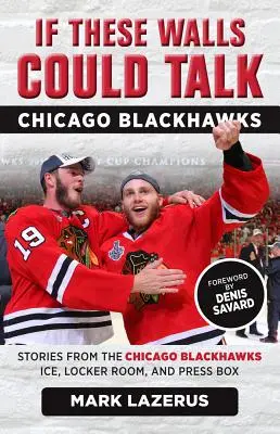 Wenn diese Mauern sprechen könnten: Chicago Blackhawks - If These Walls Could Talk: Chicago Blackhawks