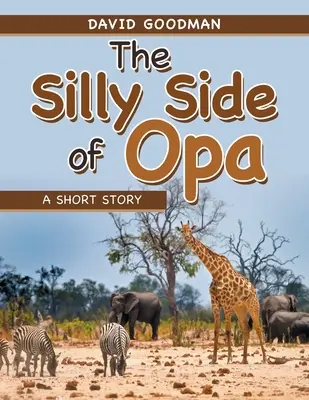 Die alberne Seite von Opa: Eine Kurzgeschichte - The Silly Side of Opa: A Short Story