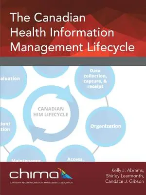 Der Lebenszyklus des kanadischen Gesundheitsinformationsmanagements - The Canadian Health Information Management Lifecycle