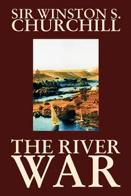 Der Flusskrieg von Winston S. Churchill, Geschichte - The River War by Winston S. Churchill, History