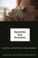 Appetit und Ängste: Essen, Film und die Politik der Repräsentation - Appetites and Anxieties: Food, Film, and the Politics of Representation