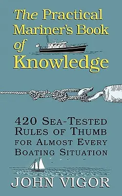 Das Wissensbuch des praktischen Seemanns: 420 seeerprobte Faustregeln für fast jede Bootssituation - The Practical Mariner's Book of Knowledge: 420 Sea-Tested Rules of Thumb for Almost Every Boating Situation