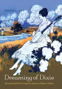 Dreaming of Dixie: Wie der Süden in der amerikanischen Populärkultur geschaffen wurde - Dreaming of Dixie: How the South Was Created in American Popular Culture